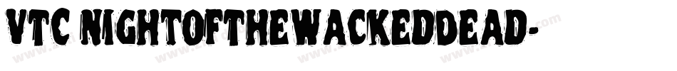 VTC NightOfTheWackedDead字体转换